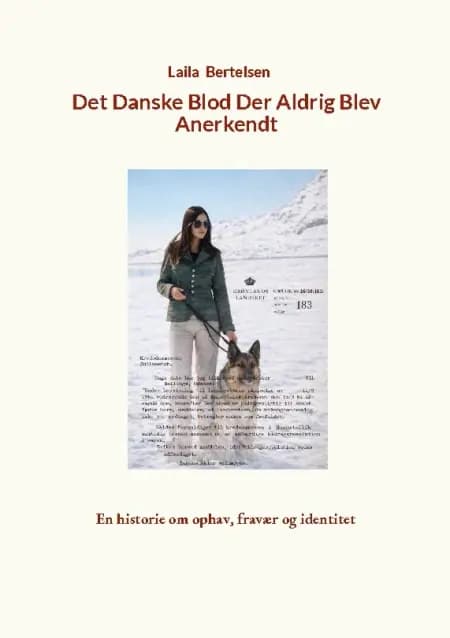 Det danske blod der aldrig blev anerkendt af Laila Bertelsen
