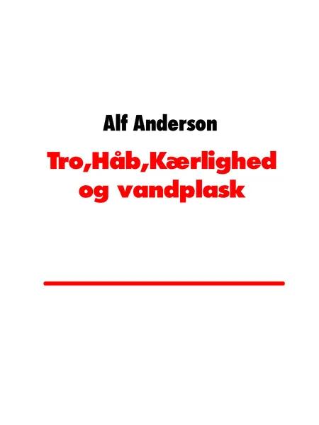 Tro,Håb,Kærlighed og vandplask af Alf Anderson