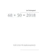 68 + 50 = 2018 af Jes Vestergaard