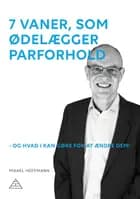 7 vaner, som ødelægger parforhold - og hvad I kan gøre for at ændre dem! af Mikael Hoffmann