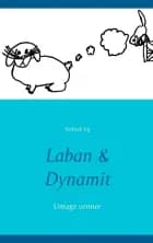 Laban & dynamit af Nathali Eg