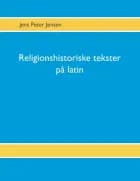 Religionshistoriske tekster på latin af Jens Peter Jensen