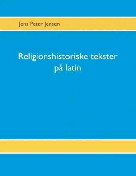 Religionshistoriske tekster på latin af Jens Peter Jensen