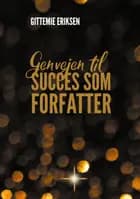 Genvejen til succes som forfatter af Gittemie Eriksen
