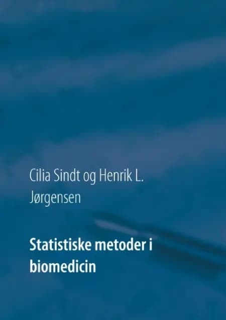 Statistiske metoder i biomedicin af Cilia Sindt