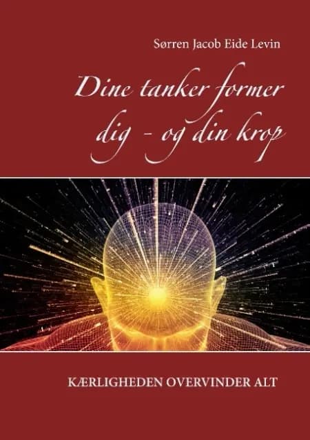 Dine tanker former dig - og din krop af Sørren Jacob Eide Levin
