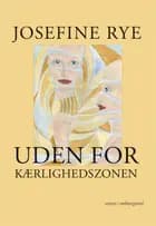 Uden for kærlighedszonen af Josefine Rye