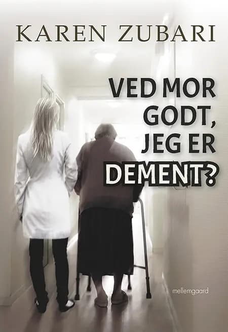 Ved mor godt, jeg er dement? af Karen Zubari