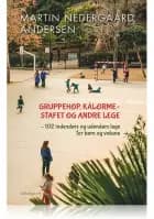 GRUPPEHOP, KÅLORME OG ANDRE LEGE - 102 INDENDØRS OG UDENDØRS LEGE FOR BØRN OG VOKSNE af Martin Nedergaard Andersen