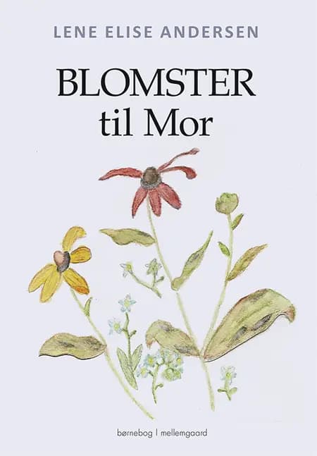 Blomster til mor af Lene Elise Andersen