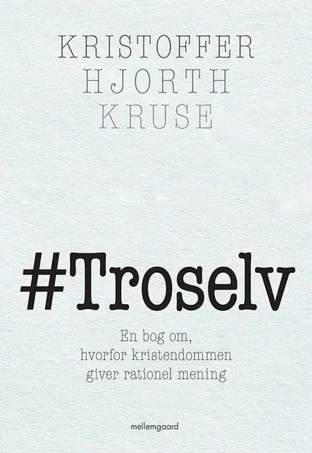 Troselv af Kristoffer Hjorth Kruse