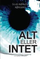 Alt eller intet af Silas Nørlem Rønsbro