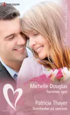 Sammen igen/Skønheden på ranchen af Michelle Douglas og Patricia Thayer
