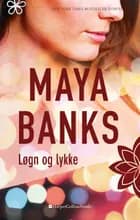 Løgn og lykke af Maya Banks