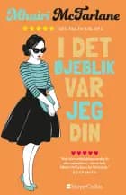 I det øjeblik, var jeg din