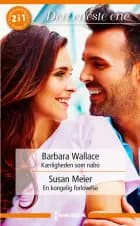 Kærligheden som nabo / En kongelig forlovelse af Barbara Wallace og Susan Meier