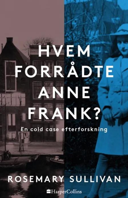 Hvem forrådte Anne Frank? af Rosemary Sullivan