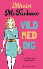 Vild med dig af Mhairi McFarlane