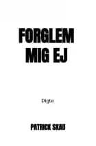 Forglem mig ej af Patrick Skau
