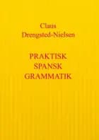 Praktisk spansk grammatik af Claus Drengsted-Nielsen