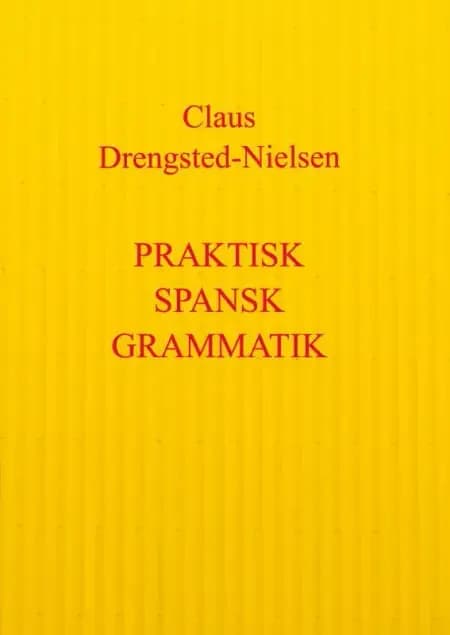 Praktisk spansk grammatik af Claus Drengsted-Nielsen
