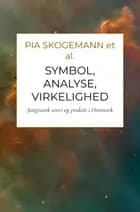 Symbol, analyse, virkelighed af Pia Skogemann