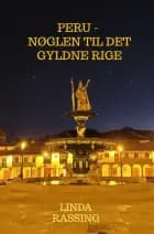 Peru - Nøglen til Det Gyldne Rige af Linda Rassing