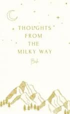THOUGHTS FROM THE MILKY WAY af Beila Nyberg