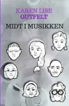 Midt i Musikken af Karen Lise Gutfelt