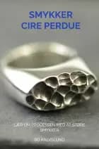 Smykker - Cire Perdue