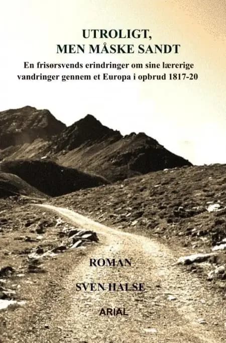 Utroligt, men måske sandt af Sven Halse