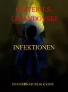 INFEKTIONEN af Oliver T.S. Levandovski