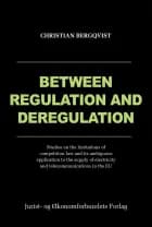 Between Regulation and Deregulation af Christian Bergqvist