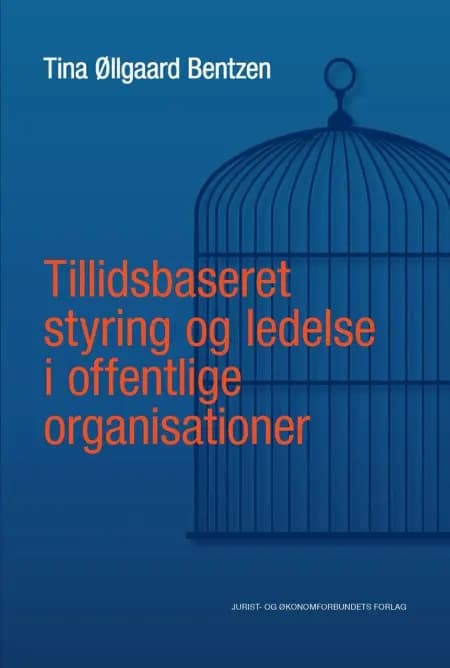 Tillidsbaseret styring og ledelse i offentlige organisationer af Tina Øllgaard Bentzen