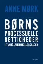 Børns processuelle rettigheder i tvangsanbringelsessager af Anne Mørk