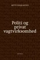 Politi og privat vagtvirksomhed af Mette Volquartzen