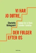 Vi har jo døtre, der følger efter os af Charlotte Kirkegaard