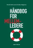 Håndbog for mellemledere af Henrik Holt Larsen og Lilian Mogensen