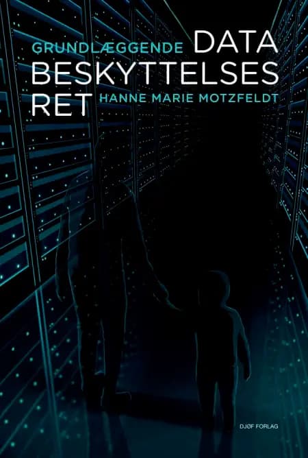 Grundlæggende databeskyttelsesret af Hanne Marie Motzfeldt