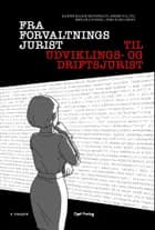 Fra forvaltningsjurist til udviklings- og driftsjurist af Hanne Marie Motzfeldt, Jøren Ullits, Emilie Loiborg og Jens Kjellerup