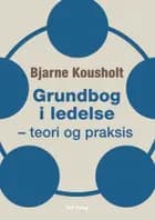 Grundbog i ledelse af Bjarne Kousholt