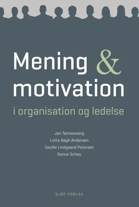 Mening og motivation i organisation og ledelse af Cecilie Lindgaard Petersen
