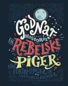 Godnathistorier for rebelske piger af Elena Favilli og Francesca Cavallo