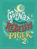 Godnathistorier for rebelske piger 2 af Elena Favilli og Francesca Cavallo