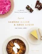Skønne kager og søde sager af Liv Martine Hansen og Simone Thorup Eriksen