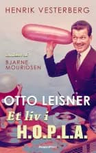 Otto Leisner - Et liv i H.O.P.L.A. af Henrik Vesterberg