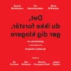 Det, du ikke forstår, gør dig klogere af Frederik Lindhardt, Svend Brinkmann, Tor Nørretranders og Rane Willerslev