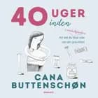40 uger inden af Cana Buttenschøn