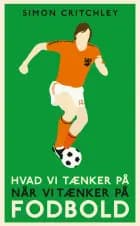 Hvad vi tænker på når vi tænker på fodbold af Simon Critchley