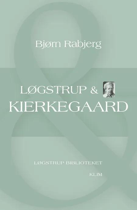 Løgstrup & Kierkegaard af Bjørn Rabjerg